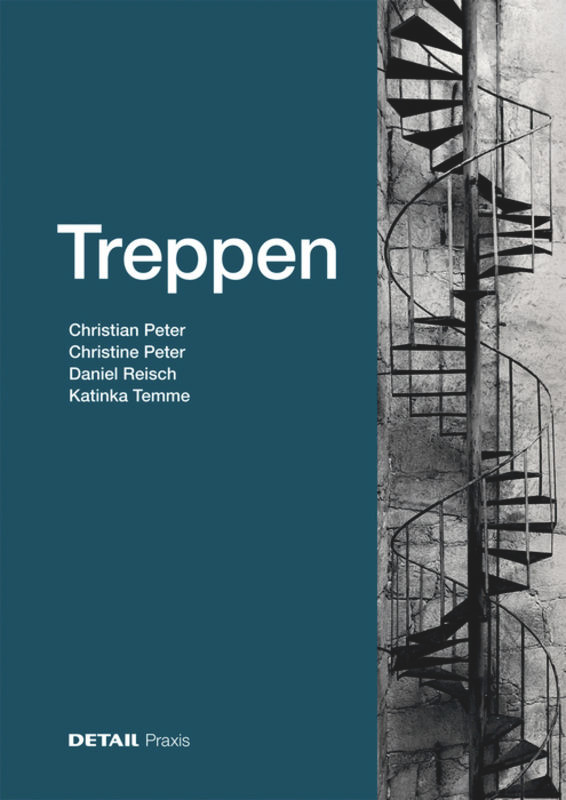Treppen (DETAIL Praxis) book cover by Christian Peter, Katinka Temme, Christine Peter, Daniel Reisch