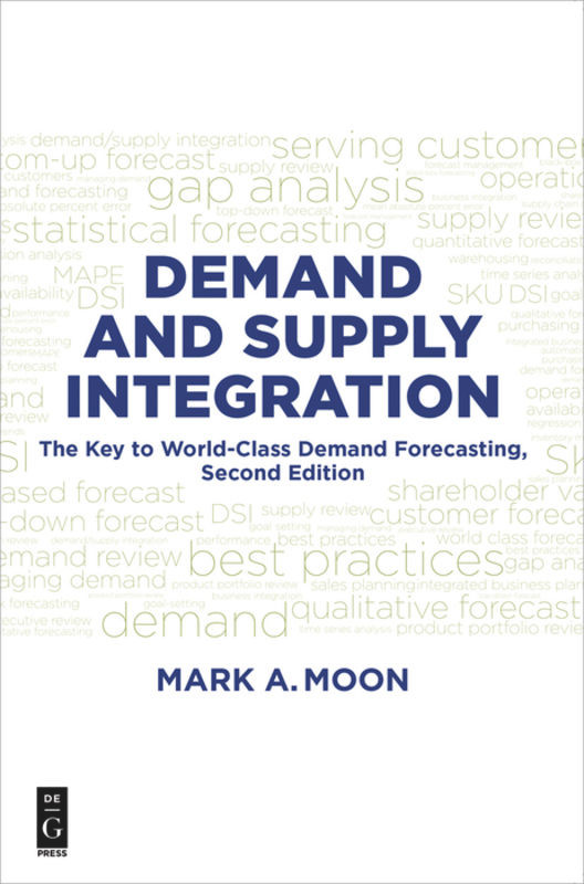 Demand and Supply Integration: The Key to World-Class Demand Forecasting, Second Edition book cover by Mark A. Moon