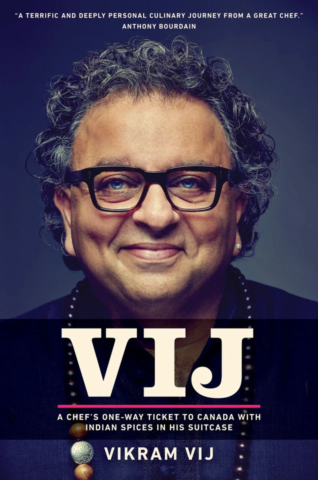 Vij: A Chef's One-Way Ticket to Canada with Indian Spices in His Suitcase book cover by Vikram Vij