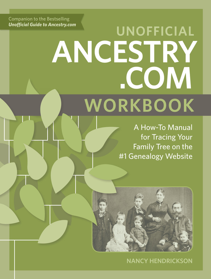 Unofficial Ancestry.com Workbook: A How-To Manual for Tracing Your Family Tree on the #1 Genealogy Website book cover by Nancy Hendrickson