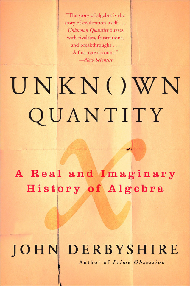 Unknown Quantity: A Real and Imaginary History of Algebra book cover by John Derbyshire