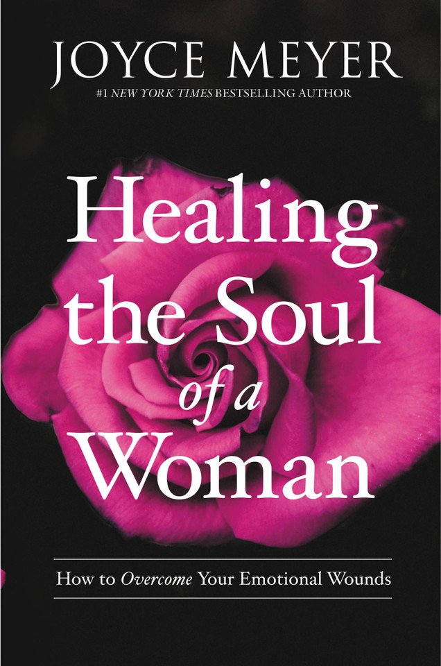Healing the Soul of a Woman: How to Overcome Your Emotional Wounds book cover by Joyce Meyer
