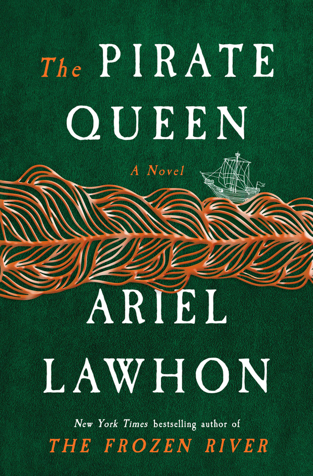 The Pirate Queen: A Novel from the New York Times bestselling author of The Frozen River book cover by Ariel Lawhon