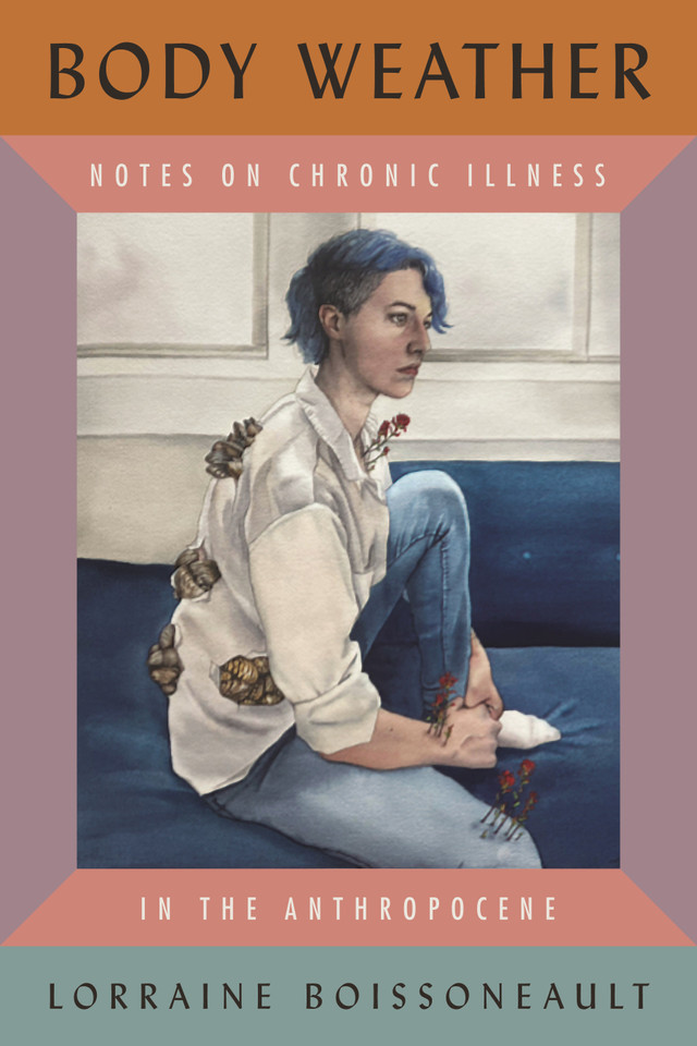 Body Weather: Notes on Chronic Illness in the Anthropocene book cover by Lorraine Boissoneault