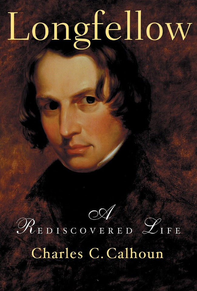 Longfellow: A Rediscovered Life book cover by Charles C. Calhoun