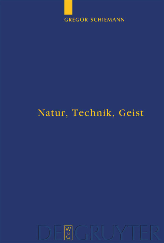 Natur, Technik, Geist: Kontexte der Natur nach Aristoteles und Descartes in lebensweltlicher und subjektiver Erfahrung [9783110180534]