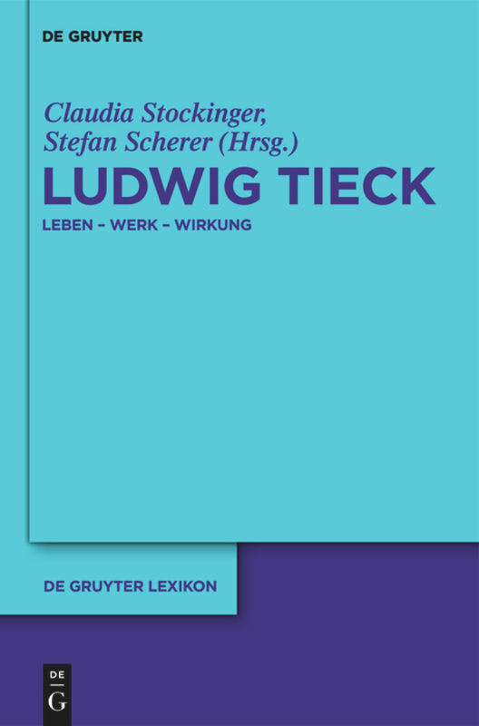 Ludwig Tieck: Leben - Werk - Wirkung (De Gruyter Lexikon) book cover by 