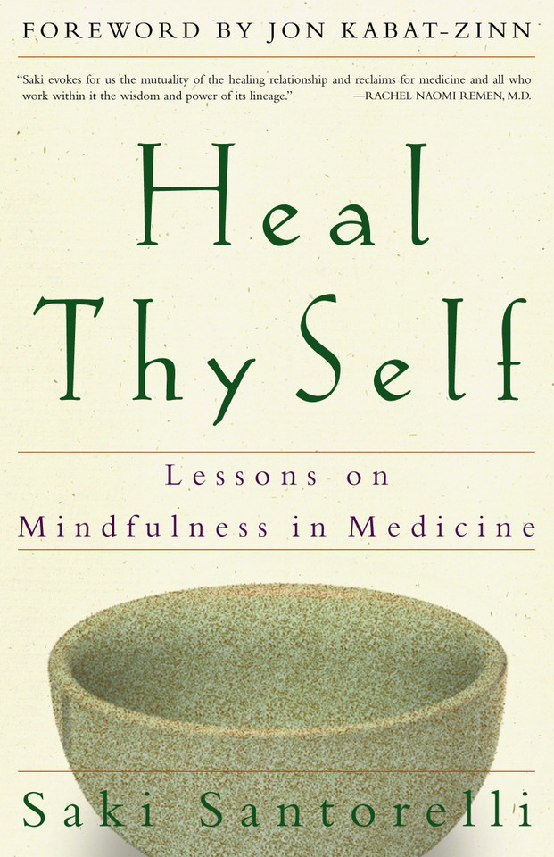 Heal Thy Self: Lessons on Mindfulness in Medicine book cover by Saki Santorelli