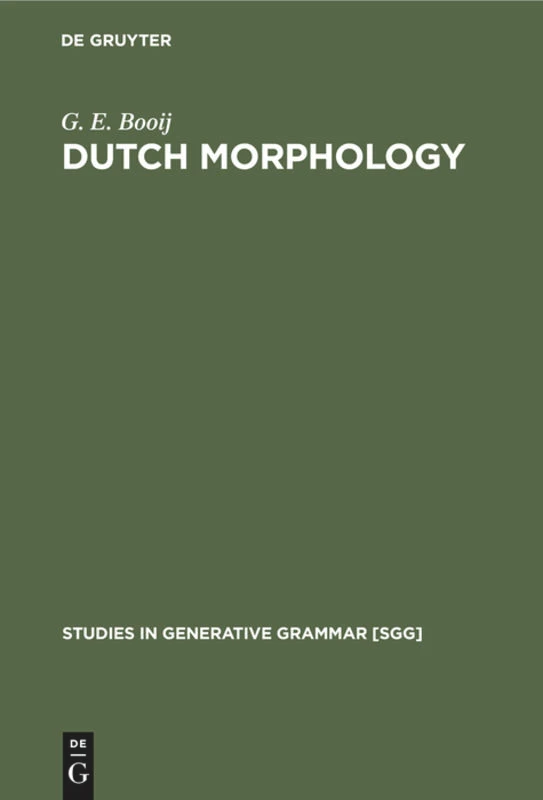 Dutch Morphology: A Study of Word Formation in Generative Grammar [9783112327692]