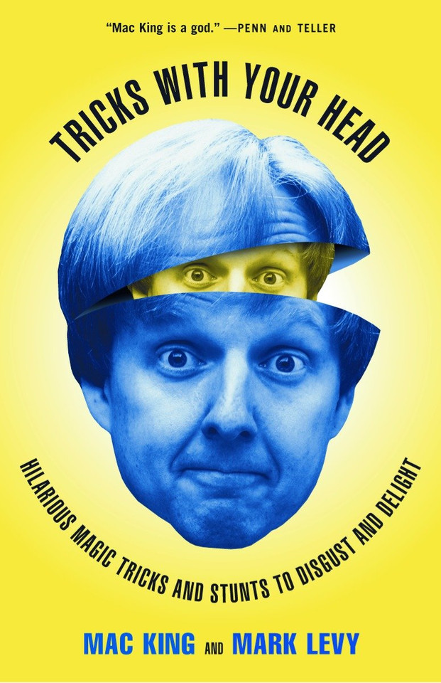 Tricks with Your Head: Hilarious Magic Tricks and Stunts to Disgust and Delight book cover by Mac King, Mark Levy
