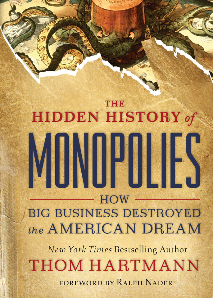 The Hidden History of Monopolies: How Big Business Destroyed the American Dream (The Thom Hartmann Hidden History Series) book cover by Thom Hartmann