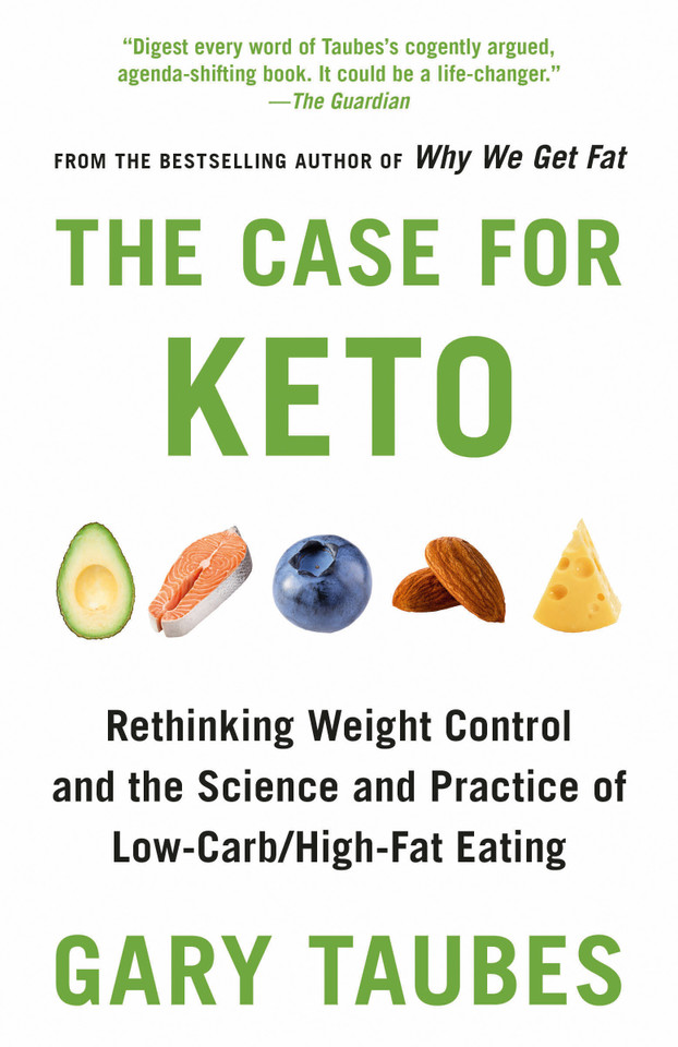 The Case for Keto: Rethinking Weight Control and the Science and Practice of Low-Carb/High-Fat Eating book cover by Gary Taubes