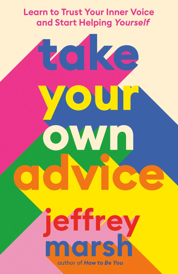 Take Your Own Advice: Learn to Trust Your Inner Voice and Start Helping Yourself book cover by Jeffrey Marsh