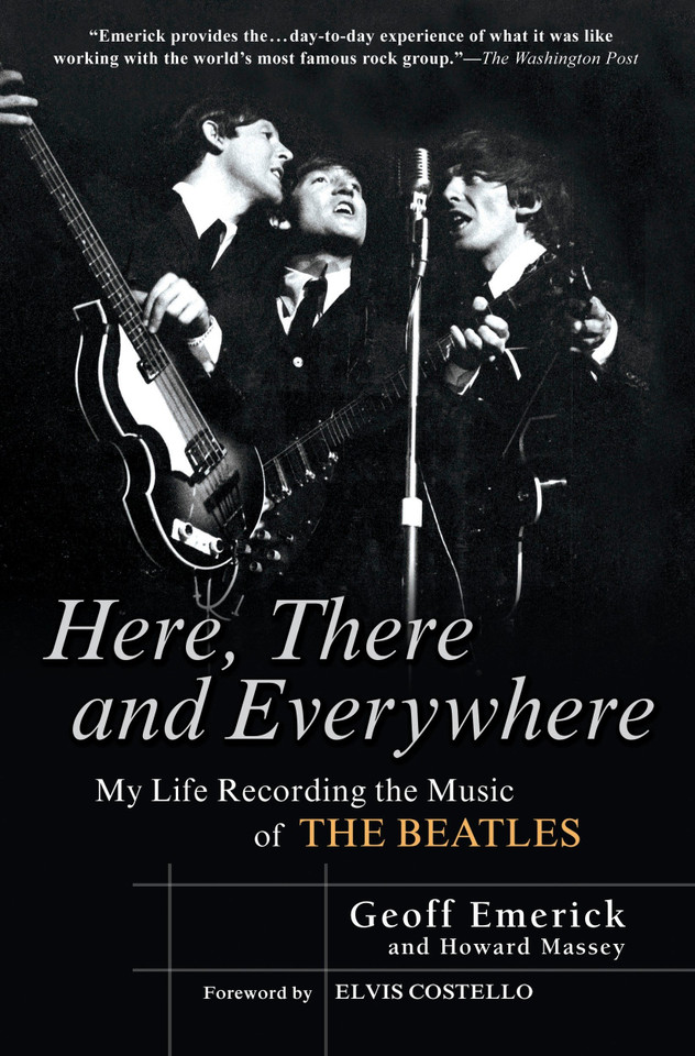 Here, There and Everywhere: My Life Recording the Music of the Beatles book cover by Geoff Emerick, Howard Massey