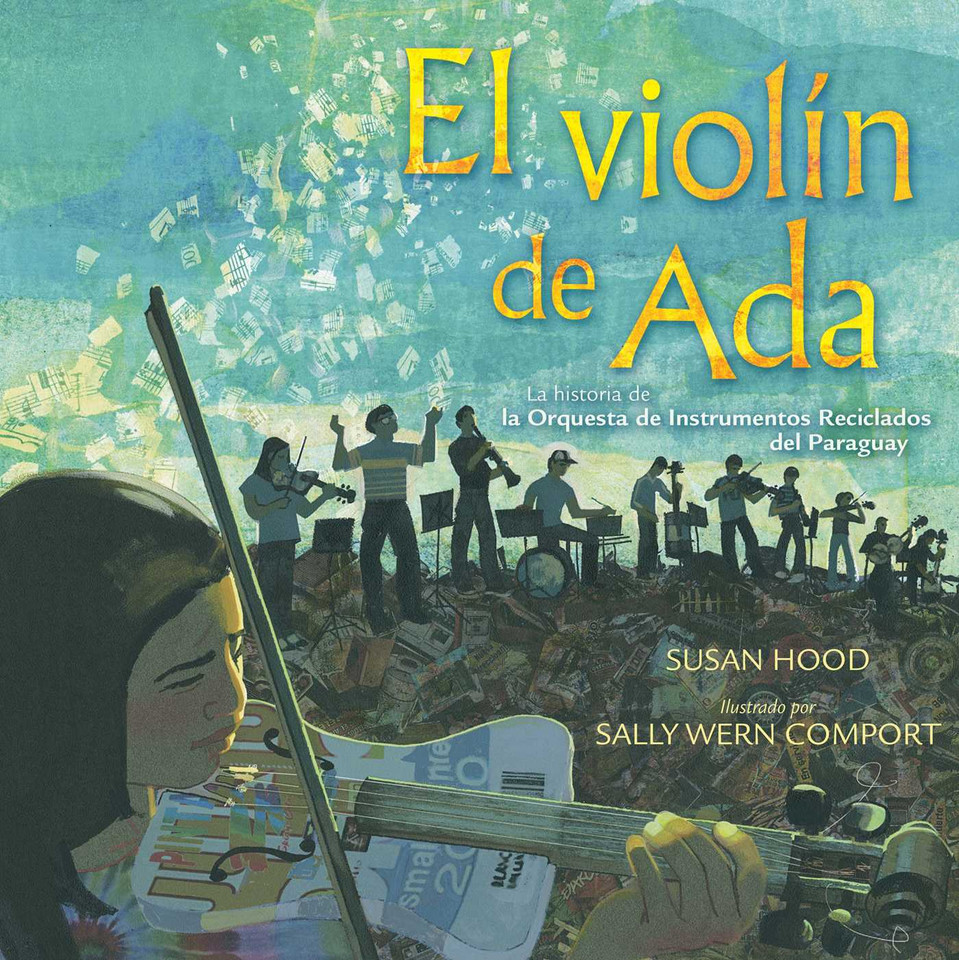 El violín de Ada (Ada's Violin): La historia de la Orquesta de Instrumentos Reciclados del Paraguay book cover by Susan Hood