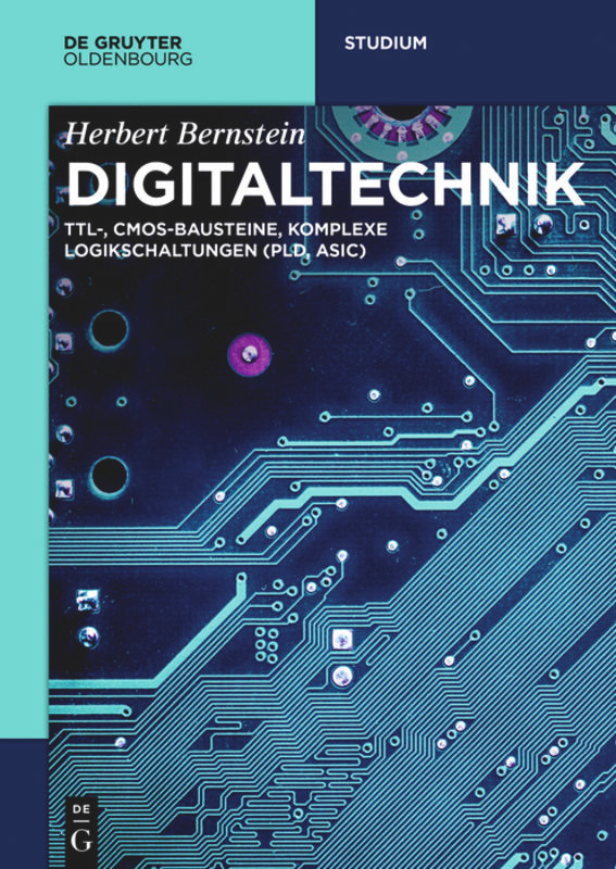 Digitaltechnik: TTL-, CMOS-Bausteine, komplexe Logikschaltungen (PLD, ASIC) (De Gruyter Studium) book cover by Herbert Bernstein