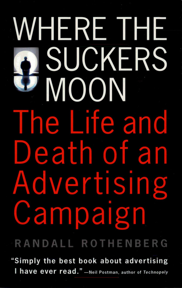 Where the Suckers Moon: The Life and Death of an Advertising Campaign book cover by Randall Rothenberg