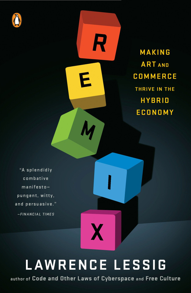 Remix: Making Art and Commerce Thrive in the Hybrid Economy book cover by Lawrence Lessig
