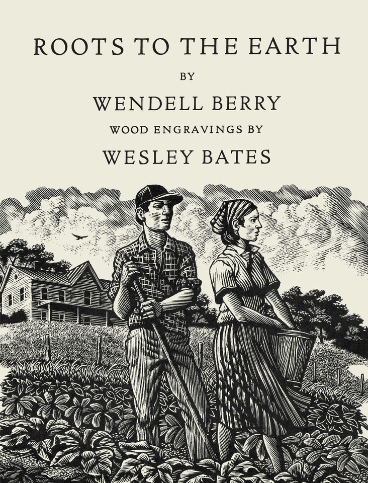 Roots to the Earth: Poems and a Story book cover by Wendell Berry, Wesley Bates
