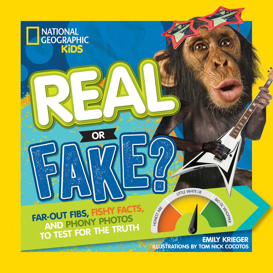 Real or Fake?: Far-Out Fibs, Fishy Facts, and Phony Photos to Test for the Truth (NGK Real or Fake?) book cover by Emily Krieger