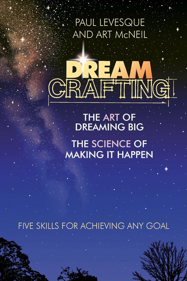 Dreamcrafting: The Art of Dreaming Big, The Science of Making It Happen book cover by Paul Levesque, Art McNeil