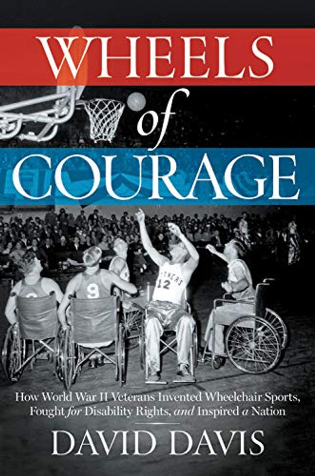Wheels of Courage: How Paralyzed Veterans from World War II Invented Wheelchair Sports, Fought for Disability Rights, and Inspired a Nation Cover Wheels of Courage: How Paralyzed Veterans from World War II Invented Wheelchair Sports, Fought for Disability Rights, and Inspired a Nation Cover