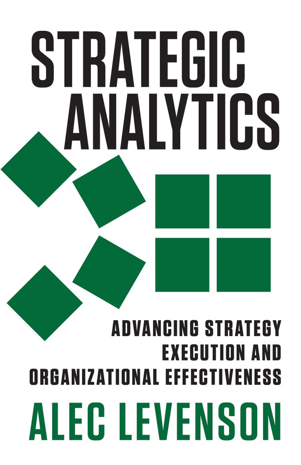 Strategic Analytics: Advancing Strategy Execution and Organizational Effectiveness book cover by Alec Levenson