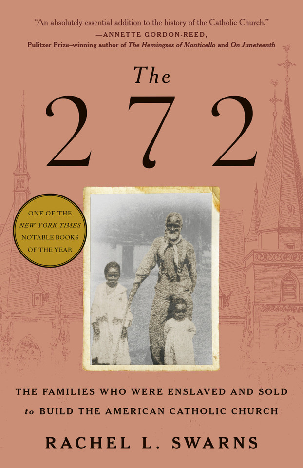 The 272: The Families Who Were Enslaved and Sold to Build the American Catholic Church book cover by Rachel L. Swarns