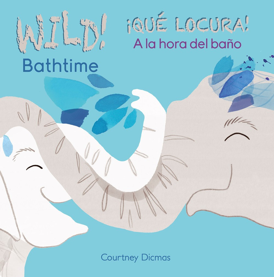 Wild! Bathtime/A la hora del bano (English and Spanish Edition) Cover Wild! Bathtime/A la hora del bano (English and Spanish Edition) Cover