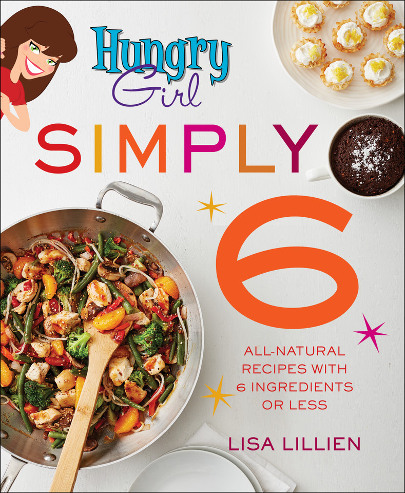 Hungry Girl Simply 6: All-Natural Recipes with 6 Ingredients or Less book cover by Lisa Lillien