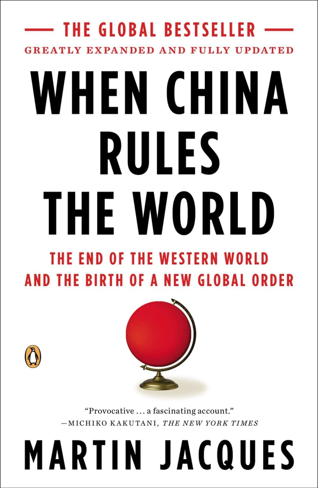 When China Rules the World: The End of the Western World and the Birth of a New Global Order: Second Edition book cover by Martin Jacques
