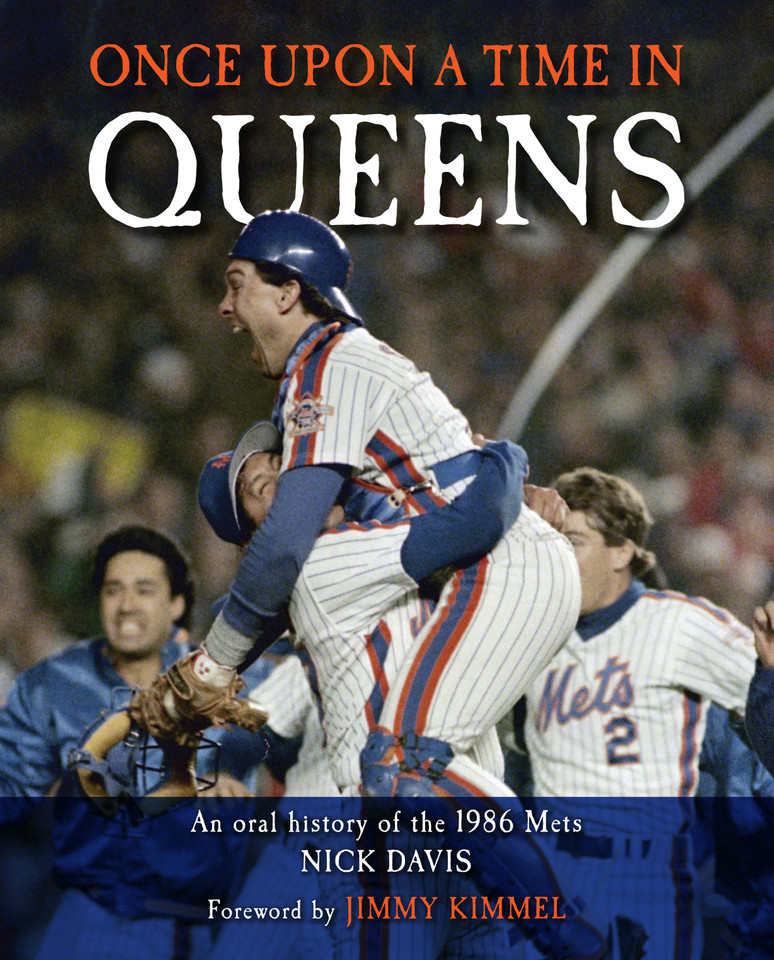 Once Upon a Time in Queens: An Oral History of the 1986 Mets book cover by Nick Davis