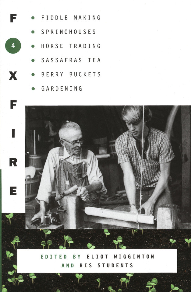 Foxfire 4: Fiddle Making, Spring Houses, Horse Trading, Sassafras Tea, Berry Buckets, Gardening (Foxfire Series) book cover by Foxfire Fund, Inc.