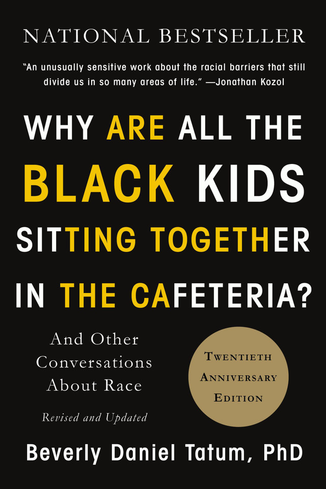 Why Are All the Black Kids Sitting Together in the Cafeteria?: And Other Conversations About Race book cover by Beverly Daniel Tatum