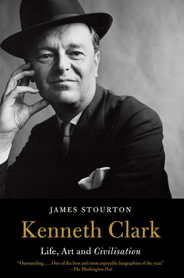 Kenneth Clark: Life, Art and Civilisation book cover by James Stourton