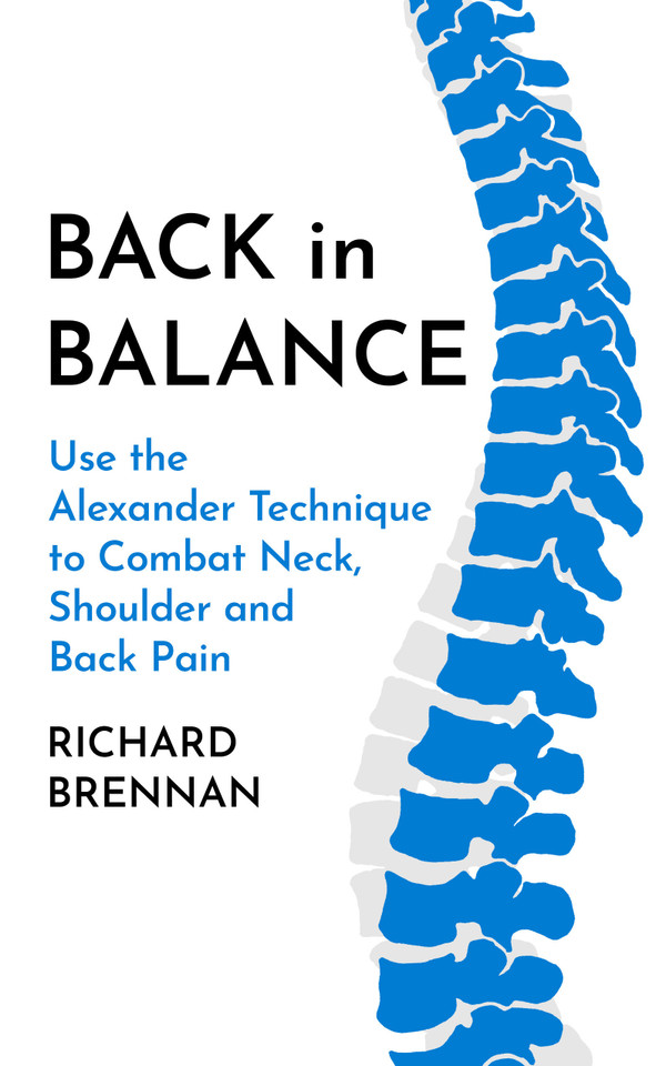 Back in Balance: Use the Alexander Technique to Combat Neck, Shoulder and Back Pain book cover by Richard Brennan