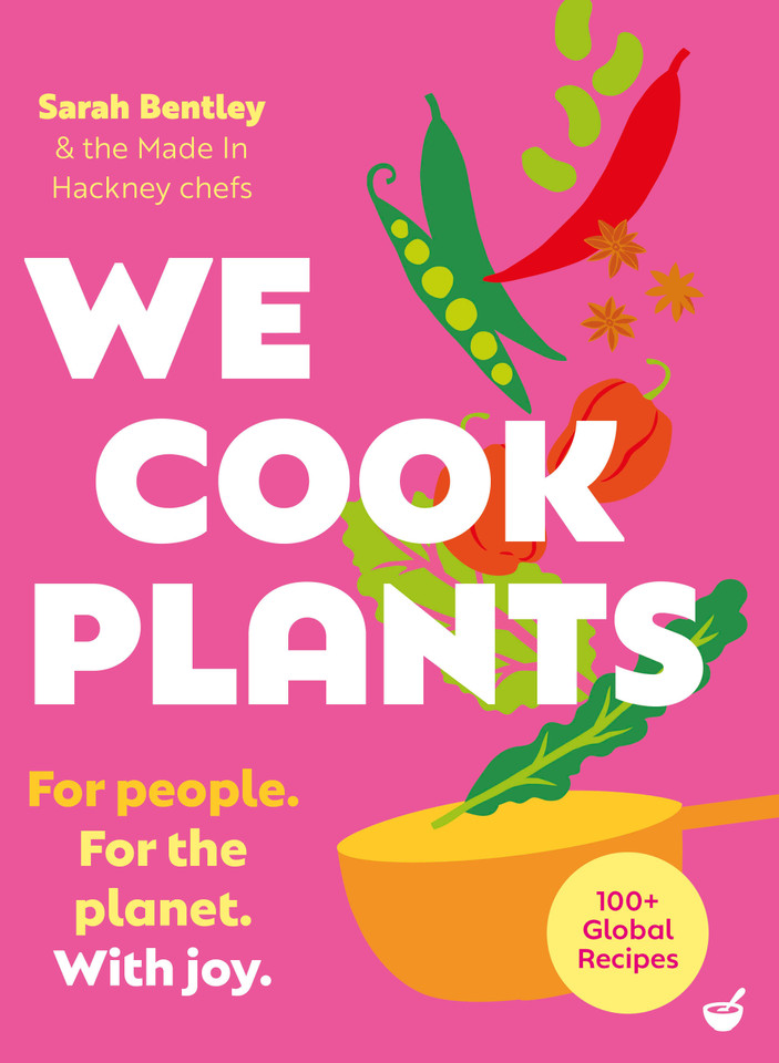 We Cook Plants: For people. For the planet. With joy. book cover by Sarah Bentley
