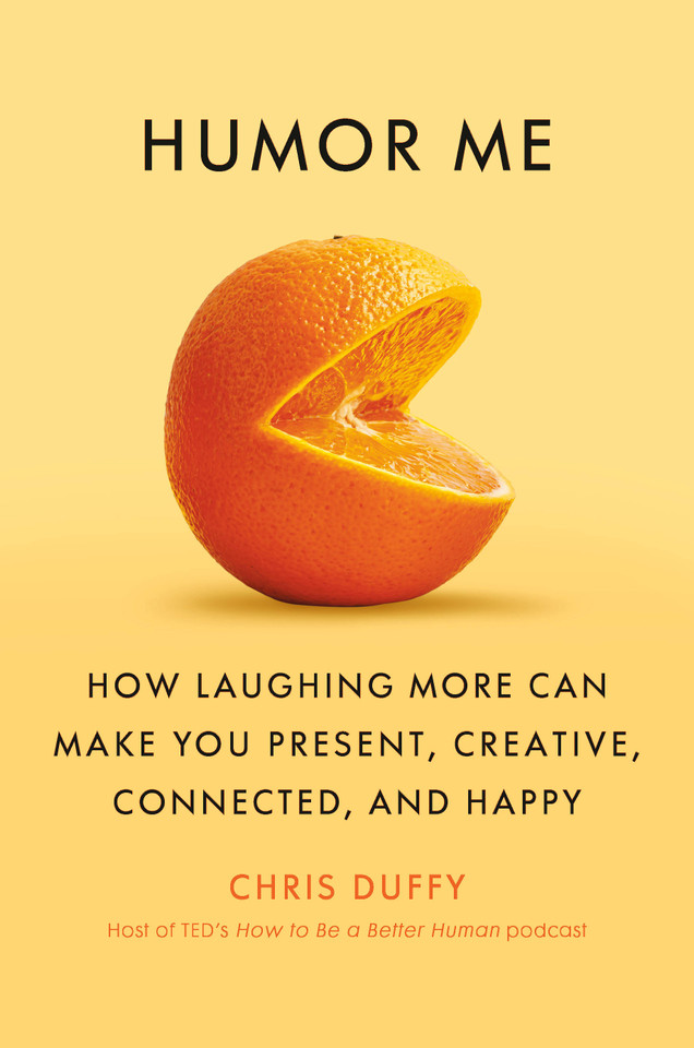 Humor Me: How Laughing More Can Make You Present, Creative, Connected, and Happy book cover by Chris Duffy