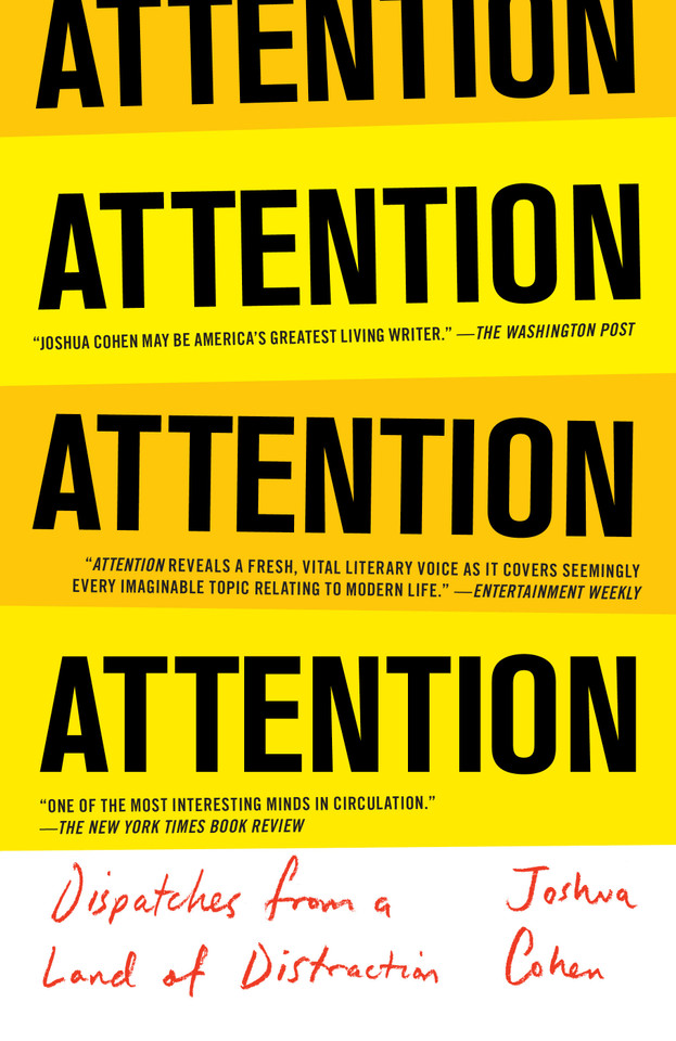 ATTENTION: Dispatches from a Land of Distraction book cover by Joshua Cohen