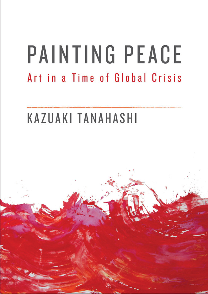 Painting Peace: Art in a Time of Global Crisis book cover by Kazuaki Tanahashi