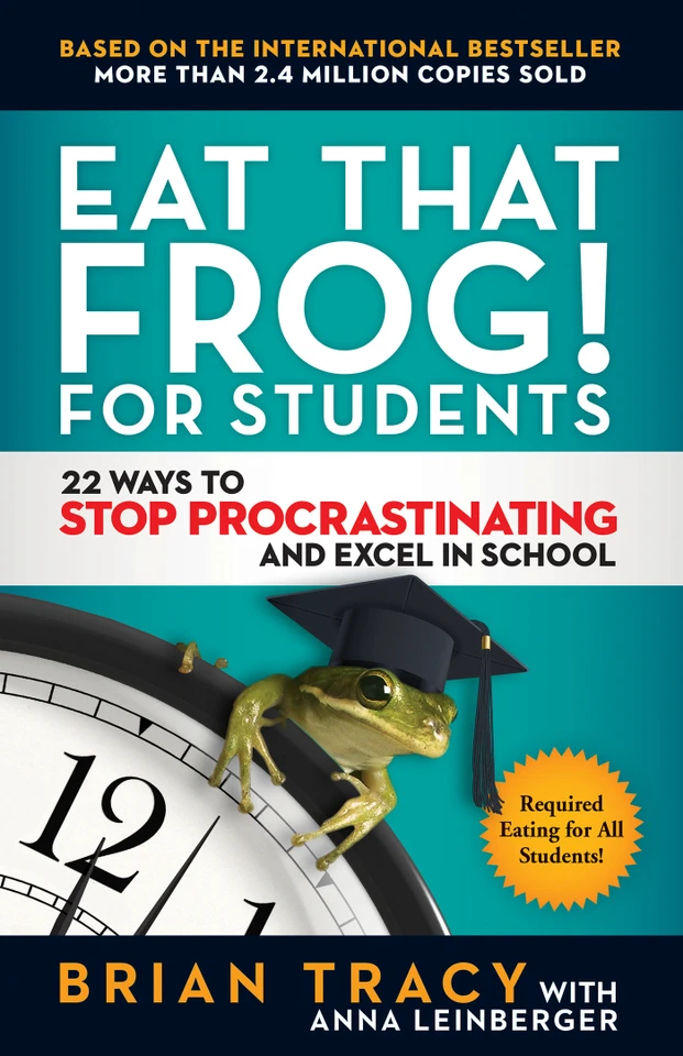 Eat That Frog! for Students: 22 Ways to Stop Procrastinating and Excel in School book cover by Brian Tracy, Anna Leinberger