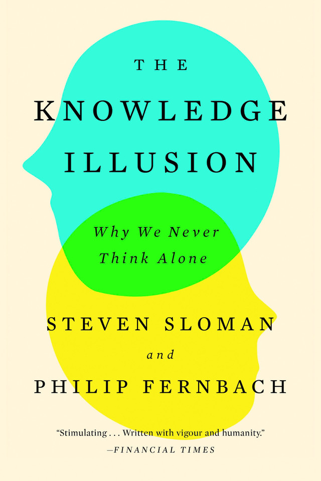 The Knowledge Illusion: Why We Never Think Alone book cover by Steven Sloman, Philip Fernbach