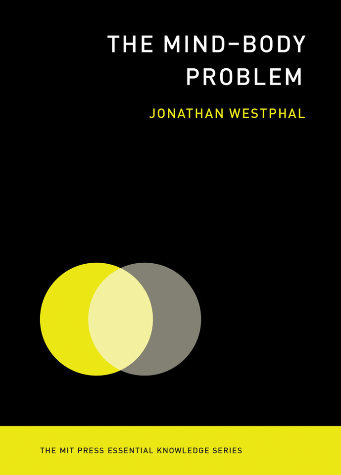 The Mind-Body Problem (The MIT Press Essential Knowledge series) book cover by Jonathan Westphal