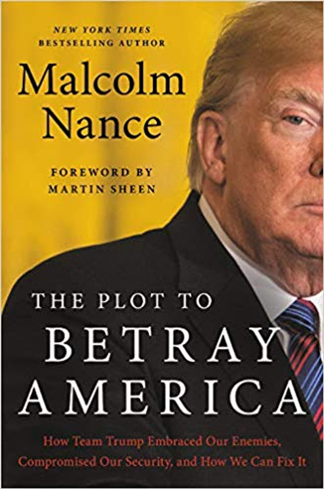 The Plot to Betray America: How Team Trump Embraced Our Enemies, Compromised Our Security, and How We Can Fix It Cover