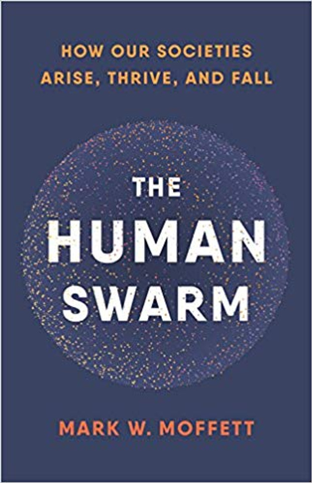 The Human Swarm: How Our Societies Arise, Thrive, and Fall Cover The Human Swarm: How Our Societies Arise, Thrive, and Fall Cover