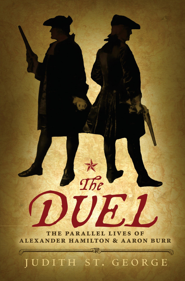 The Duel: The Parallel Lives of Alexander Hamilton and Aaron Burr book cover by Judith St. George