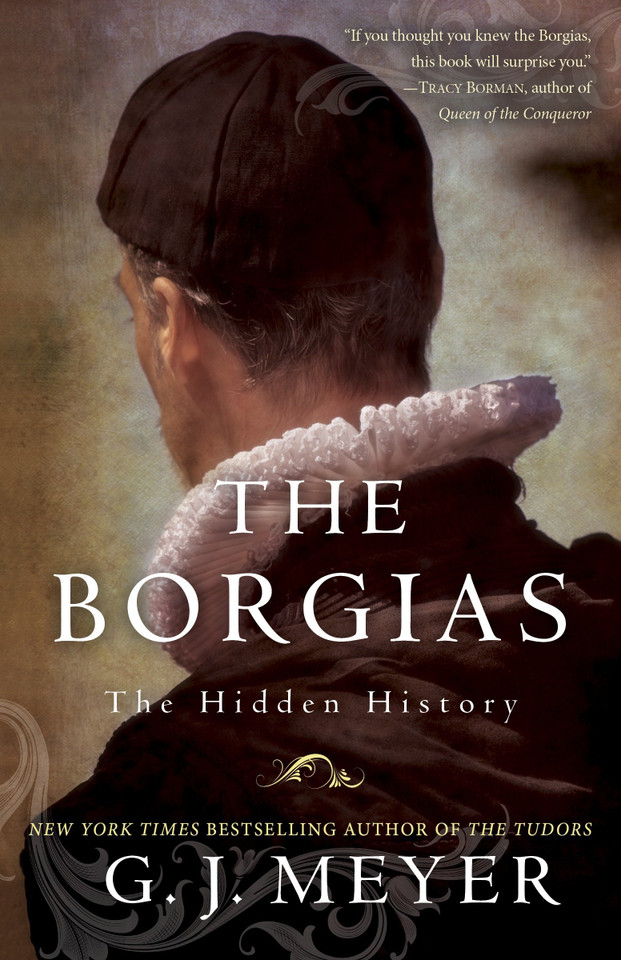 The Borgias: The Hidden History book cover by G. J. Meyer