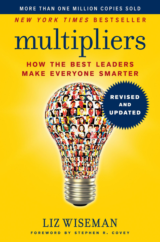Multipliers, Revised and Updated: How the Best Leaders Make Everyone Smarter book cover by Liz Wiseman