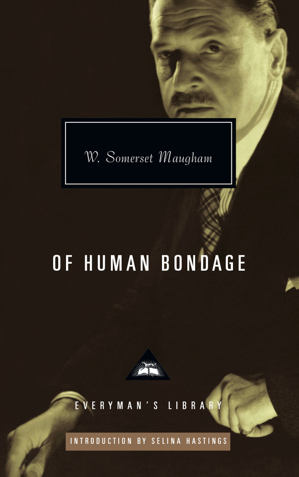Of Human Bondage: Introduction by Selina Hastings (Everyman's Library Contemporary Classics Series) book cover by W. Somerset Maugham