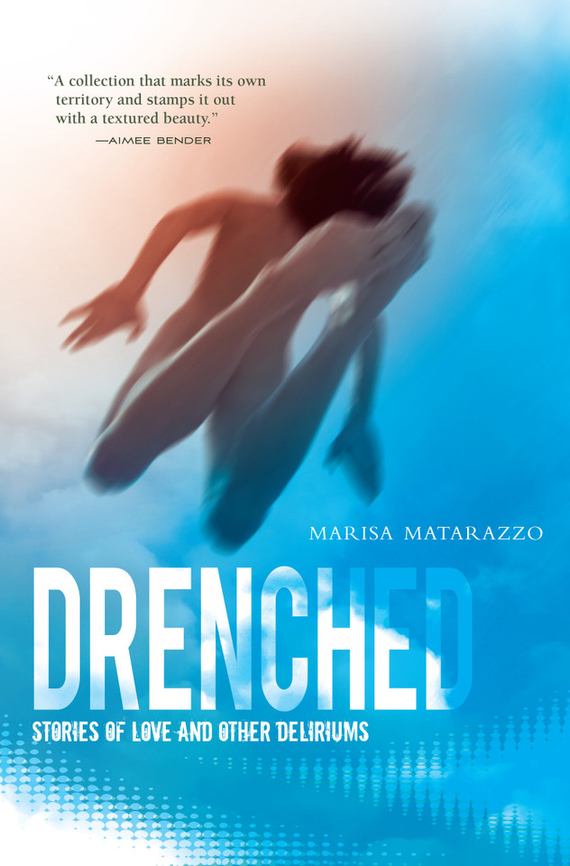 Drenched: Stories of Love and Other Deliriums book cover by Marisa Matarazzo
